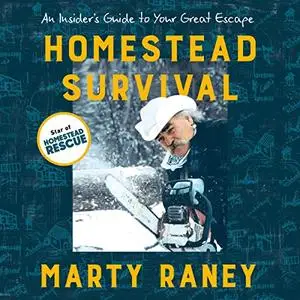 Homestead Survival: An Insider's Guide to Your Great Escape [Audiobook]