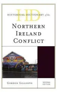 Historical Dictionary of the Northern Ireland Conflict, Second Edition