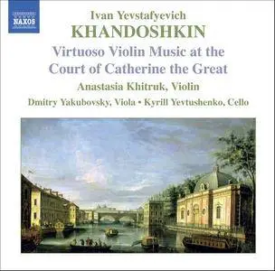 Anastasia Khitruk - Khandoshkin: Virtuoso Violin Music at the Court of Catherine the Great (2006)