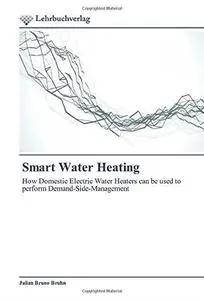 Smart Water Heating: How Domestic Electric Water Heaters can be used to perform Demand-Side-Management