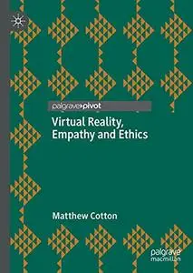 Virtual Reality, Empathy and Ethics