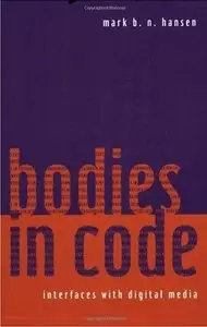 Bodies in Code: Interfaces with Digital Media