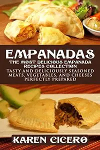 Empanadas - The Most Delicious Empanada Recipes Collection