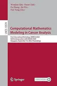 Computational Mathematics Modeling in Cancer Analysis: First International Workshop, CMMCA 2022, Held in Conjunction wit