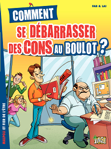 Comment... - Tome 2 - Se Débarasser des Cons au Boulot