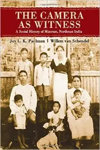 The Camera as Witness: A Social History of Mizoram, Northeast India