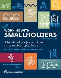 Working with Smallholders: A Handbook for Firms Building Sustainable Supply Chains, Third Edition