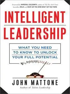 Intelligent Leadership: What You Need to Know to Unlock Your Full Potential (repost)