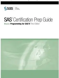 SAS Certification Prep Guide: Base Programming for SAS 9 (3rd Edition) [Repost]
