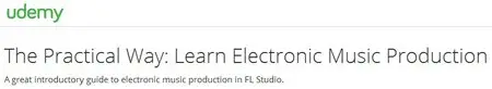 The Practical Way: Learn Electronic Music Production