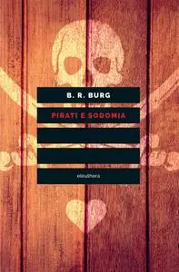 E.R. Burg - Pirati e sodomia