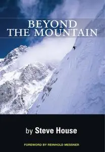 «Beyond the Mountain» by Reinhold Messner, Steve House