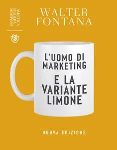 Walter Fontana - L'uomo di marketing e la variante limone