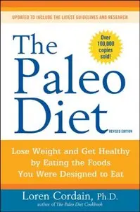 The Paleo Diet: Lose Weight and Get Healthy by Eating the Foods You Were Designed to Eat (repost)