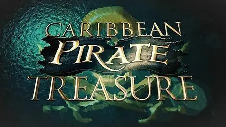 Travel Channel - Caribbean Pirate Treasure: Series 2 (2017)