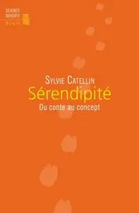 Sylvie Catellin, "Sérendipité : Du conte au concept"