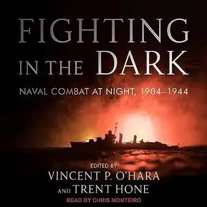 Fighting in the Dark: Naval Combat at Night, 1904-1944 [Audiobook]