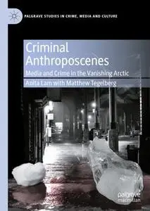 Criminal Anthroposcenes: Media and Crime in the Vanishing Arctic