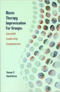 Music Therapy Improvisation for Groups: Essential Leadership Competencies