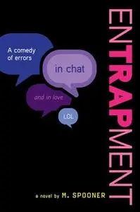 «Entrapment: A High School Comedy in Chat» by M. Spooner