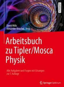 Arbeitsbuch zu Tipler/Mosca Physik: Alle Aufgaben und Fragen mit Lösungen zur 7.Auflage (repost)