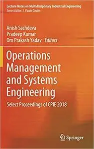 Operations Management and Systems Engineering: Select Proceedings of CPIE 2018