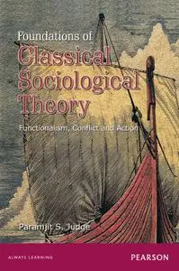 Foundations of Classical Sociological Theory: Functionalism, Conflict and Action