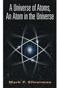 A Universe of Atoms, An Atom in the Universe [Repost]