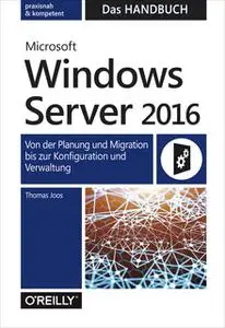 «Microsoft Windows Server 2016: Das Handbuch» by Thomas Joos