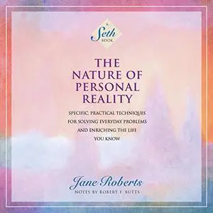 The Nature of Personal Reality [Audiobook] (Repost)