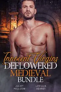 «Innocent Virgins Deflowered Medieval Bundle» by Juliet Pellizon, Lovillia Hearst