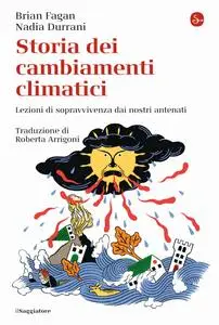 Brian Fagan, Nadia Durrani - Storia dei cambiamenti climatici