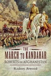 The March to Kandahar: Roberts in Afghanistan