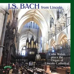 Colin Walsh - J.S. Bach - Colin Walsh Plays the Organ of Lincoln Cathedral (2022) [Official Digital Download 24/96]