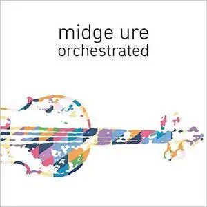 Midge Ure - Orchestrated (2017)