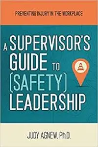 A Supervisor's Guide to Safety Leadership