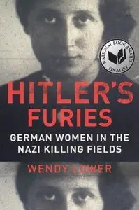 Hitler's Furies: German Women in the Nazi Killing Fields (repost)