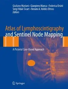 Atlas of Lymphoscintigraphy and Sentinel Node Mapping: A Pictorial Case-Based Approach [Repost]