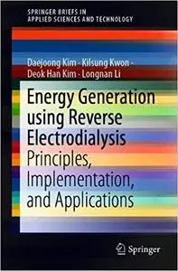 Energy Generation using Reverse Electrodialysis: Principles, Implementation, and Applications