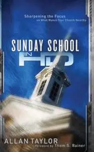 Sunday School in HD: Sharpening the Focus on What Makes Your Church Healthy