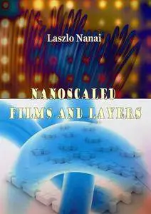 "Nanoscaled Films and Layers" ed. by Laszlo Nanai