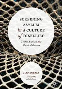 Screening Asylum in a Culture of Disbelief