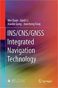 INS/CNS/GNSS Integrated Navigation Technology (Repost)