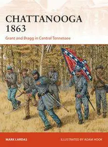 Chattanooga 1863: Grant and Bragg in Central Tennessee (Osprey Campaign 295)