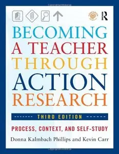 Becoming a Teacher through Action Research: Process, Context, and Self-Study (3rd edition) (Repost)