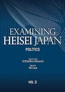 Examining Heisei Japan, Vol. ll　Politics