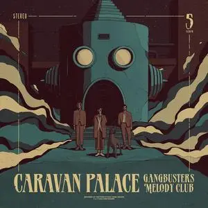 Caravan Palace - Gangbusters Melody Club (2024) [Official Digital Download]