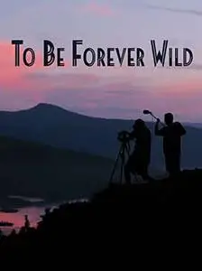 To Be Forever Wild (2013)