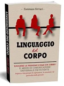 Linguaggio del Corpo: Leggere le Persone come un Libro