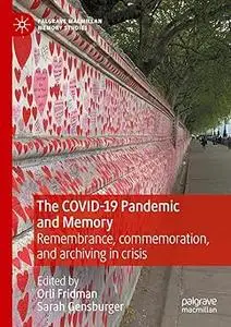 The COVID-19 Pandemic and Memory: Remembrance, commemoration, and archiving in crisis